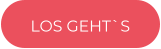 LOS GEHT`S